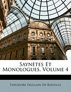 Sayn?tes Et Monologues, Volume 4