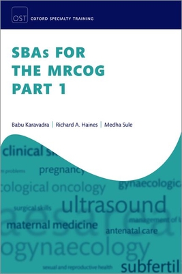 SBAs for the MRCOG Part 1 - Karavadra, Babu, Dr., and Haines, Richard A., Dr., and Sule, Medha, Dr.