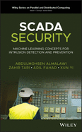 Scada Security: Machine Learning Concepts for Intrusion Detection and Prevention