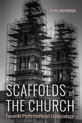 Scaffolds of the Church - Hovorun, Cyril