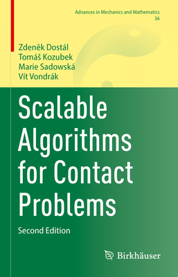 Scalable Algorithms for Contact Problems - Dostl, Zdenek, and Kozubek, Toms, and Sadowsk, Marie