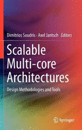 Scalable Multi-Core Architectures: Design Methodologies and Tools