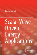 Scalar Wave Driven Energy Applications