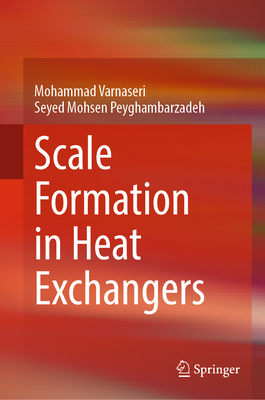 Scale Formation in Heat Exchangers - Varnaseri, Mohammad, and Peyghambarzadeh, Seyed  Mohsen