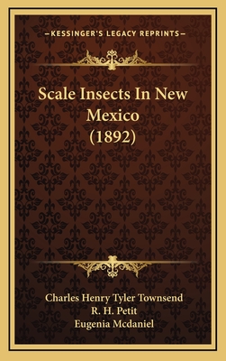 Scale Insects in New Mexico (1892) - Townsend, Charles Henry Tyler, and Petit, R H, and McDaniel, Eugenia