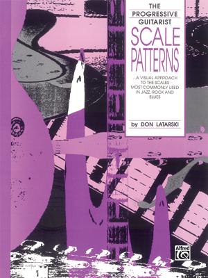 Scale Patterns: A Visual Approach to the Scales Most Commonly Used in Jazz, Rock, and Blues - Latarski, Don