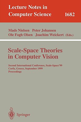 Scale-Space Theories in Computer Vision: Second International Conference, Scale-Space'99, Corfu, Greece, September 26-27, 1999, Proceedings - Nielsen, Mads (Editor), and Johansen, Peter (Editor), and Olsen, Ole F (Editor)