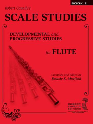 Scale Studies, Book 2: Developmental and Progressive Studies for Flute - Cavally, Robert (Composer), and Mayfield, Bootsie K (Editor)