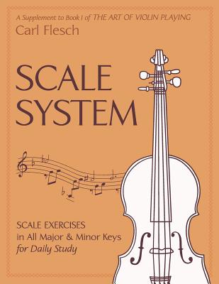 Scale System: Scale Exercises in All Major and Minor Keys for Daily Study - Flesch, Carl