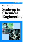 Scale-Up in Chemical Engineering - Zlokarnik, Marko, and Ziokamik, Marko, and Zlokarnik