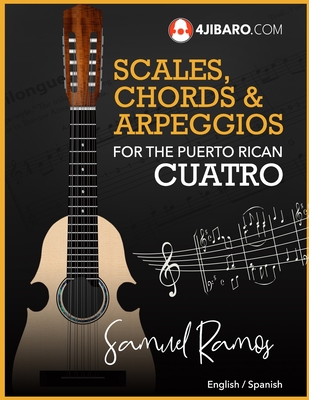 Scales, Chords & Arpeggios for the Puerto Rican Cuatro: Samuel Ramos - Ramos, Samuel