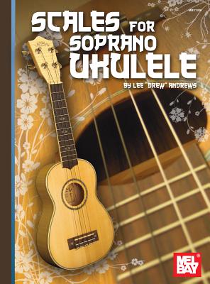 Scales for Soprano Ukulele - Andrews, Lee Drew