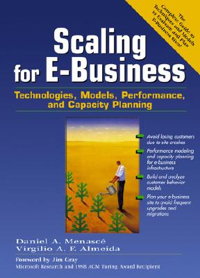 Scaling for E-Business: Technologies, Models, Performance, and Capacity Planning - Menasce, Daniel A., and Almeida, Virgilio A.F.