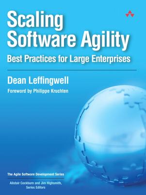 Scaling Software Agility: Best Practices for Large Enterprises - Leffingwell, Dean