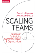 Scaling Teams: Strategies for Building Successful Teams and Organizations