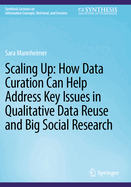 Scaling Up: How Data Curation Can Help Address Key Issues in Qualitative Data Reuse and Big Social Research