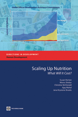 Scaling Up Nutrition: What Will It Cost?e - Horton, Susan, and Shekar, Meera, and McDonald, Christine