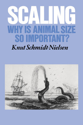 Scaling: Why Is Animal Size So Important? - Schmidt-Nielsen, Knut