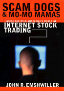 Scam Dogs and Mo-Mo Mamas: Inside the Wild and Woolly World of Internet Stock Trading