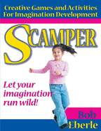 Scamper: Creative Games and Activities for Imagination Development (Combined Ed., Grades 2-8)