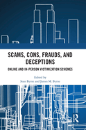 Scams, Cons, Frauds, and Deceptions: Online and In-person Victimization Schemes