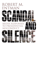 Scandal and Silence: Media Responses to Presidential Misconduct