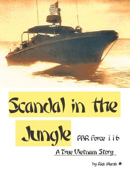 Scandal in the Jungle: A True Vietnam Story - Marsh, Rick