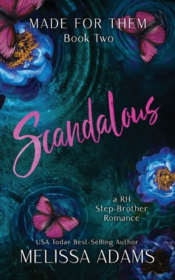 Scandalous: A RH Stepbrother Romance - Adams, Melissa