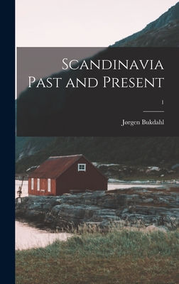 Scandinavia Past and Present; 1 - Bukdahl, Jrgen 1896-1982 Ed