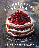 Scandinavian Baking: Sweet and Savory Cakes and Bakes, for Bright Days and Cozy Nights