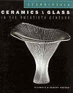 Scandinavian Ceramics and Glass in the 20th Century: Ceramics and Glass of the Twentieth Century