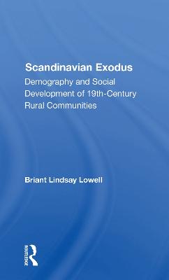 Scandinavian Exodus: Demography And Social Development Of 19th Century Rural Communities - Lowell, Briant Lindsay