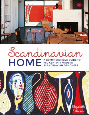 Scandinavian Home: A Comprehensive Guide to Mid Century Modern Scandinavian Designers - Wilhide, Elizabeth