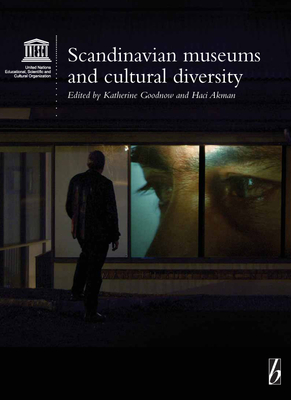 Scandinavian Museums and Cultural Diversity - Goodnow, Katherine (Editor), and Akman, Haci (Editor)