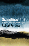 Scandinavians: In Search of the Soul of the North