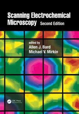 Scanning Electrochemical Microscopy - Bard, Allen J, PH.D. (Editor), and Mirkin, Michael V (Editor)