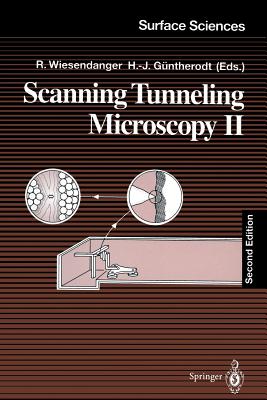 Scanning Tunneling Microscopy II: Further Applications and Related Scanning Techniques - Wiesendanger, Roland (Editor), and Baumeister, W (Contributions by), and Gntherodt, Hans-Joachim (Editor)