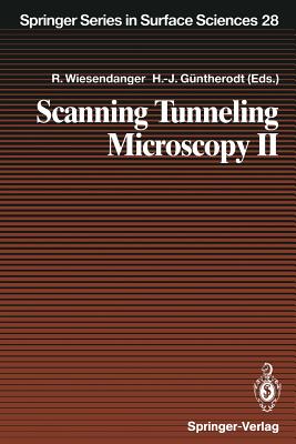 Scanning Tunneling Microscopy II: Further Applications and Related Scanning Techniques - Wiesendanger, Roland (Editor), and Baumeister, W (Contributions by), and Gntherodt, Hans-Joachim (Contributions by)