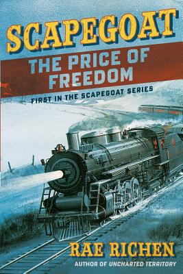 Scapegoat: The Price of Freedom: Book One - Richen, Rae