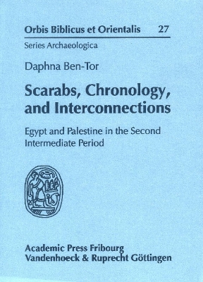 Scarabs, Chronology, and Interconnections: Egypt and Palestine in the Second Intermediate Period - Ben-Tor, Daphna