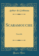 Scaramouche: Nouvelle (Classic Reprint)