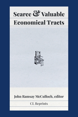 Scarce and Valuable Economical Tracts - McCulloch, John Ramsay (Editor)