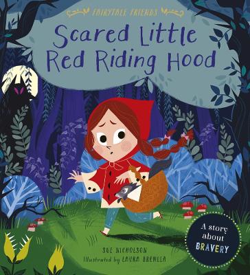 Scared Little Red Riding Hood: A Story About Bravery - Nicholson, Sue