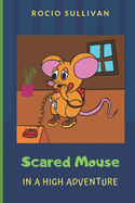 Scared Mouse: In a High adventure