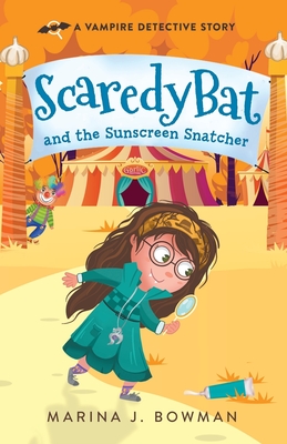 Scaredy Bat and the Sunscreen Snatcher - Bowman, Marina J