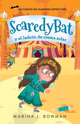 Scaredy Bat y el ladrn de crema solar: Spanish Edition - Bowman, Marina J