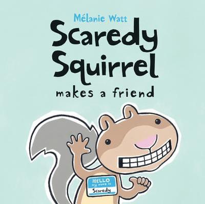 Scaredy Squirrel Makes a Friend - 