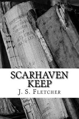 Scarhaven Keep - Fletcher, J S