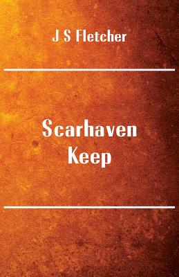 Scarhaven Keep - Fletcher, J S