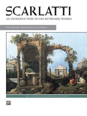 Scarlatti -- An Introduction to His Keyboard Works - Scarlatti, Domenico (Composer), and Halford, Margery (Composer)